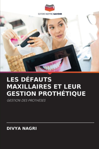 Les Défauts Maxillaires Et Leur Gestion Prothétique