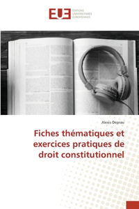 Fiches thématiques et exercices pratiques de droit constitutionnel