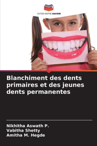 Blanchiment des dents primaires et des jeunes dents permanentes