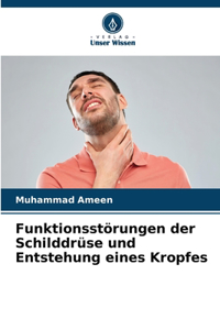 Funktionsstörungen der Schilddrüse und Entstehung eines Kropfes