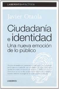 Ciudadania e identidad. Una nueva emocion de lo publico (Laberinto Politico) (Spanish Edition)
