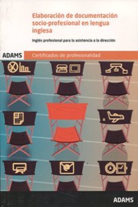 Elaboracion de documentacion socio-profesional en lengua inglesa : certificado de profesionalidad de asistencia a la direccion