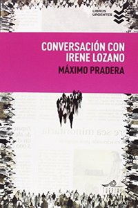Conversacion con Irene Lozano (Libros Urgentes) (Spanish Edition)