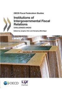 OECD Fiscal Federalism Studies Institutions of Intergovernmental Fiscal Relations