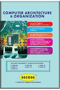 Decode Computer Architecture & Organization for APJAKTU (Sem-VI ECE-Elex Engg - E&Tc Elective - I 2013 vourse)