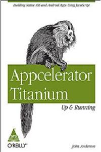 Appcelerator Titanuim Up & Running