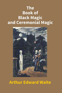 Book Of Black Magic And Ceremonial Magic