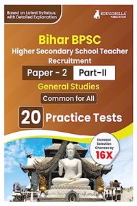 Bihar Higher Secondary School Teacher General Studies Book 2023 (Part II of Paper 2) Conducted by BPSC - 20 Practice Tests with Free Access to Online Tests