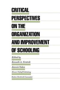 Critical Perspectives on the Organization and Improvement of Schooling