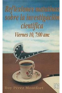 Reflexiones Matutinas Sobre la Investigacion Cientifica