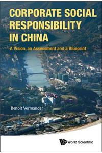 Corporate Social Responsibility In China: A Vision, An Assessment And A Blueprint