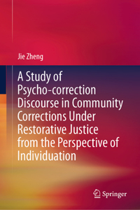 Study of Psycho-Correction Discourse in Community Corrections Under Restorative Justice from the Perspective of Individuation