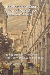 The Complete Court Cases of Magistrate Frederick Stewart