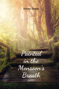 Painted in the Monsoon's Breath
