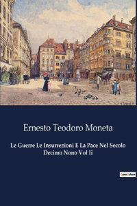 Guerre Le Insurrezioni E La Pace Nel Secolo Decimo Nono Vol Ii