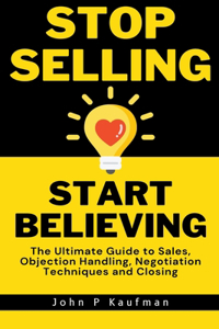 Stop Selling Start Believing