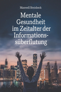Mentale Gesundheit im Zeitalter der Informationsüberflutung