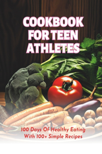 Cookbook For Teen Athletes