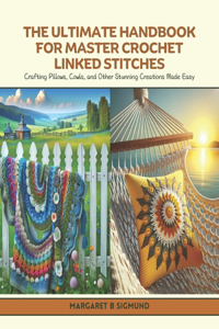 Ultimate Handbook for Master Crochet Linked Stitches