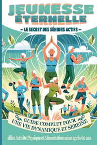 Jeunesse Éternelle - les Secrets des Séniors Actifs