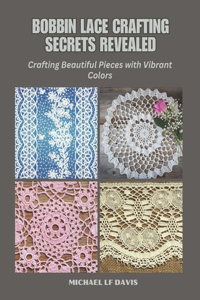 Bobbin Lace Crafting Secrets Revealed