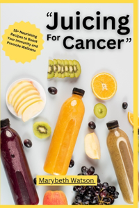 Juicing for Cancer Recipes Book