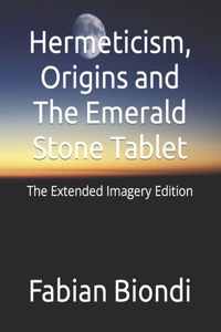 Hermeticism, Origins and The Emerald Stone Tablet