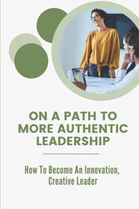 On A Path To More Authentic Leadership