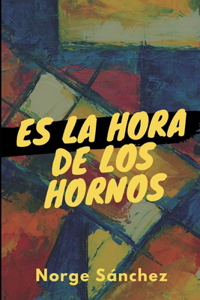 Es La Hora de Los Hornos