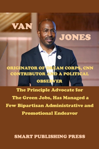 Van Jones Founder of Dream Corps, CNN Contributor and a Political Observer