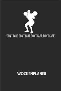 DON'T FART, DON'T FART, DON'T FART, DON'T FART. - Wochenplaner