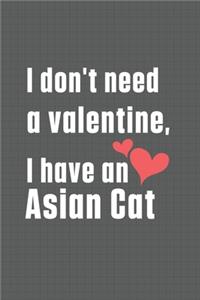 I don't need a valentine, I have a Asian Cat
