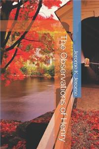 The Observations of Henry