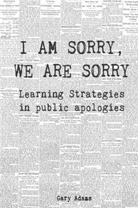 I Am Sorry, We Are Sorry