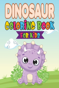 Dinosaur Coloring Book For Kids: A Collection Of Dinosaur Coloring Pages For Your Kids. 90 Pages Adorable Dinosaur Drawings For kids 4-8+ . Dinosaur Lover Activity Kids Coloring Boo