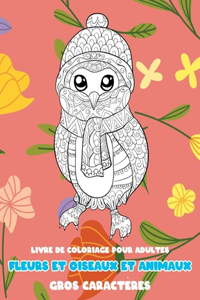 Livre de coloriage pour adultes - Gros caractères - Fleurs et oiseaux et animaux