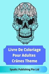 Livre De Coloriage Pour Adultes Crânes Theme