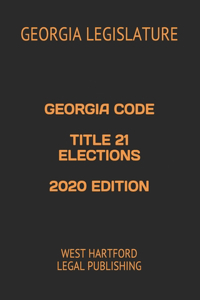 Georgia Code Title 21 Elections 2020 Edition