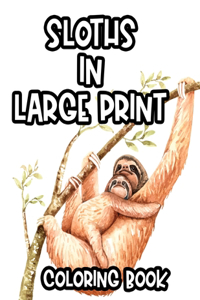 Sloths In Large Print Coloring Book