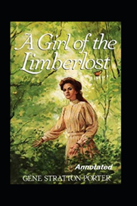 A Girl of the Limberlost Annotated