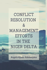 Conflict Resolution and Management Efforts in the Niger Delta