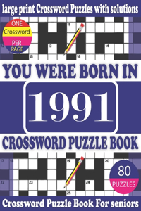 You Were Born in 1991: Crossword Puzzle Book: Crossword Games for Puzzle Fans & Exciting Crossword Puzzle Book for Adults With Solution