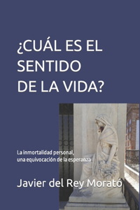 ¿Cuál Es El Sentido de la Vida?