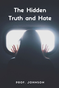 The Hidden Truth and Hate