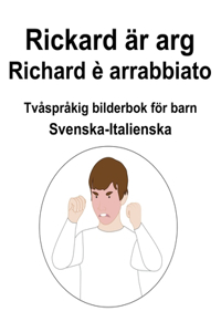 Svenska-Italienska Rickard är arg / Richard è arrabbiato Tvåspråkig bilderbok för barn