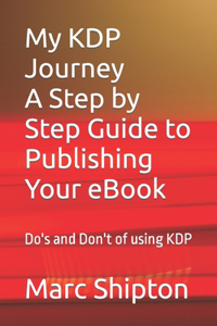 My KDP Journey with a step by step guide to publishing your first eBook