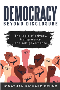 Logic of Privacy, Transparency, and Self- Governance