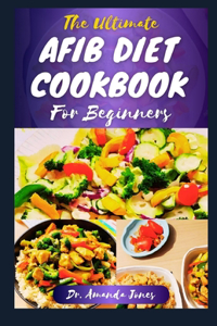 Ultimate Afib Diet Cookbook for Beginners
