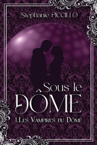 Sous Le Dôme - 1. Les Vampires Du Dôme