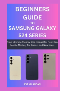 Beginners Guide to Samsung Galaxy S24 Series